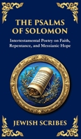 The Psalms of Solomon: Sacred Songs of Faith and Hope (Deluxe Hardbound Edition) 1804216682 Book Cover