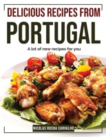 Delicious Recipes from Portugal: A lot of new recipes for you 1804384887 Book Cover