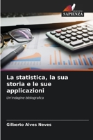 La statistica, la sua storia e le sue applicazioni: Un'indagine bibliografica (Italian Edition) B0CL8C94JL Book Cover