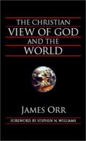 The Christian View of God and the World 0825433703 Book Cover