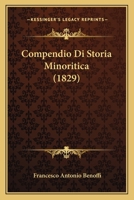 Compendio Di Storia Minoritica (1829) 1160056366 Book Cover