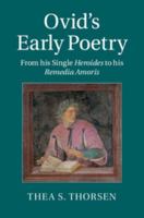 Ovid's Early Poetry: From His Single Heroides to His Remedia Amoris 1107040418 Book Cover