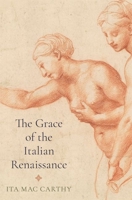 The Grace of the Italian Renaissance 0691175489 Book Cover