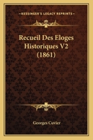 Recueil Des Eloges Historiques V2 (1861) 1160244189 Book Cover