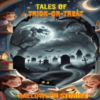 Tales of Trick-or-Treat: Halloween Stories B0FGJQPRCD Book Cover