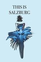 This Is Salzburg: Stylishly illustrated little notebook to accompany you on your adventures and experiences in this fabulous city. 1079421483 Book Cover