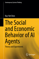 The Social and Economic Behavior of AI Agents: Theory and Experiments (Contemporary Systems Thinking) 3032180651 Book Cover