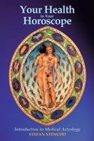 Your Health in Your Horoscope: Introduction to Medical Astrology 9178940214 Book Cover