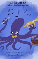 Eli The Octopus: Picks the Perfect Instrument B0B5KP396L Book Cover