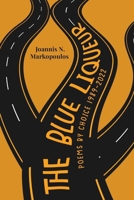 The Blue Liqueur: Poems by Choice 1989-2022 1835439349 Book Cover