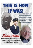 This Is How It Was: From 1920s childhood poverty, to WWII Royal Navy service, to company directorship...and everything in between! 139999669X Book Cover