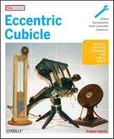 Eccentric Cubicle (Make: Projects) 0596510543 Book Cover