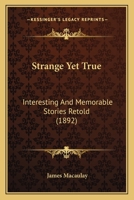 Strange Yet True 1276368755 Book Cover