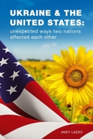 Ukraine & the United States: Unexpected Ways Two Nations Affected Each Other 1980477159 Book Cover