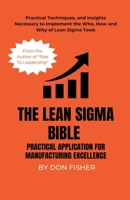 The Lean Sigma Bible: Practical Application for Manufacturing Excellence B0FL7T19K5 Book Cover