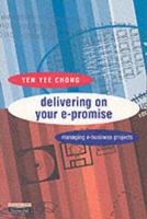 Delivering on Your e-Promise: Managing e-Business Projects 0273652966 Book Cover