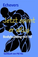 Jetzt spinnt er völlig: Bodybuilding mit 70 (German Edition) B0CMSYZG7F Book Cover