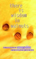 there is wisdom in walnuts 159540998X Book Cover