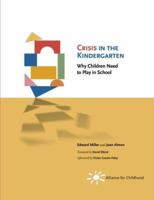 Crisis in the Kindergarten: Why Children Need to Play in School 0982375107 Book Cover