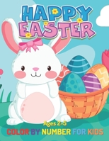 Easter Color By Number for Kids Ages 2-5: Fun and Easy Happy Easter Coloring Book Ages 2-5 Eggs Coloring Number Children, Boys & Girls, Toddlers & Preschoolers B09T85HCJG Book Cover