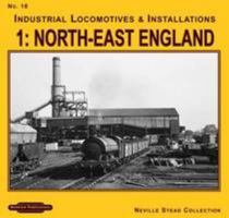 Industrial Locomotives & Installations: North East England No. 18, v. 1 1907094911 Book Cover