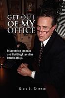 Get Out of My Office! 1450050921 Book Cover