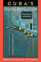 Cuba’s Digital Revolution: Citizen Innovation and State Policy 1683403517 Book Cover