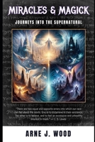 Of Miracles and Magick: Journeys into the Supernatural B0G6FSTDYG Book Cover