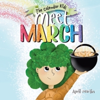 Meet March: A children's book about the beginning of springtime and March celebrations (The Calendar Kids Series) 1957161132 Book Cover