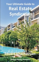 Your Ultimate Guide to Real Estate Syndication B095GRT87J Book Cover