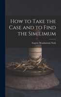 How to Take the Case and to Find the Similimum 1016274394 Book Cover