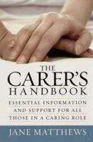 The Carer's Handbook: Essential Information and Support for All Those in a Caring Role? 1845280962 Book Cover