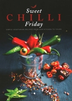 Sweet Chilli Friday: Simple Vegetarian Recipes from Our Kitchen to Yours 1910863386 Book Cover