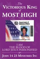 The Victorious King of Most High: I Am the Blood of Lord Jesus Personified 1483662810 Book Cover