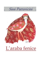 L'ARABA FENICE: IL TEMPO LA DONNA E LA MODA B09YDBXCT7 Book Cover