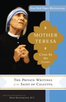 Mother Teresa: Come Be My Light 0385520379 Book Cover