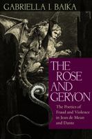 The Rose and Geryon: The Poetics of Fraud and Violence in Jean de Meun and Dante 0813226090 Book Cover