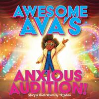 Awesome Ava's Anxious Audition! 173517453X Book Cover