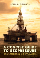 A Concise Guide to Geopressure: Origin, Prediction, and Applications 1107042348 Book Cover