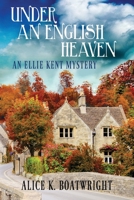 Under an English Heaven: An Ellie Kent Mystery 193981636X Book Cover