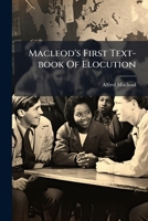 MacLeod's First Text-Book of Elocution 1174888261 Book Cover