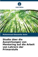 Studie über die Auswirkungen von Mentoring auf die Arbeit von Lehrern der Primarstufe 6205629607 Book Cover