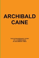 ARCHIBALD CAINE 0557111781 Book Cover