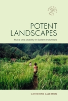 Potent Landscapes: Place and Mobility in Eastern Indonesia 0824836324 Book Cover