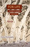 For Life a Poet's Words Volume Two: An Anthology of Inspirational Poetry and Nature Photography 0997847808 Book Cover