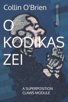 O KODIKAS ZEI: A SUPERPOSITION CLAWS MODULE (SUPERPOSITION: A CHESS-LIKE ADAPTIVE WARGAMING SYSTEM) B0H72VPSQP Book Cover