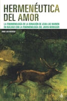 Hermenéutica del amor: La fenomenología de la donación de Jean-Luc Marion en diálogo con la fenomenología del joven Heidegger (Post-vision) (Spanish Edition) 9874434678 Book Cover