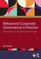 Behavioral Corporate Governance in Practice: New Models for Leadership and Oversight 1041035918 Book Cover