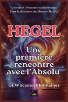 Hegel: Une première rencontre avec l'Absolu (Penseurs Et Philosophes) (French Edition) B0GZ98LKXR Book Cover
