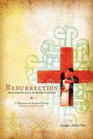 Resurrection: Discovering the Beauty of Marriage in the Cross 0615423647 Book Cover